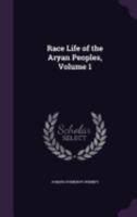 Race Life of the Aryan Peoples; Volume 1 1015556353 Book Cover