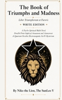 The Book of Triumphs and Madness: Liber Triumphorum et Furoris B0H796K318 Book Cover