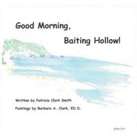Good Morning, Baiting Hollow! 1490789715 Book Cover