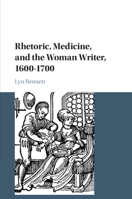 Rhetoric, Medicine, and the Woman Writer, 1600-1700 1108441300 Book Cover