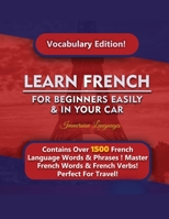 Learn French For Beginners Easily & In Your Car! Vocabulary Edition! 1617044741 Book Cover