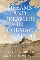 Dreams and Dreamers in Cormac McCarthy: Toward a Moral Vision B0HBVX33TW Book Cover