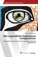 Wie Jugendliche Stadträume (mit)gestalten 6202212446 Book Cover