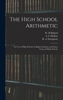 The High School Arithmetic: for Use in High Schools, Collegiate Institutes and Senior Forms of Public Schools 1014260671 Book Cover