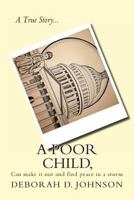 A Poor Child: Can Make It Out and Find Peace in a Storm 1494327708 Book Cover