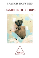 Love of the Body / L'Amour du corps (French Edition) 2738116043 Book Cover