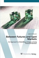 Between Futures and Spot Markets: An Approach to Modelling Linkages among Financial Markets 3836429489 Book Cover
