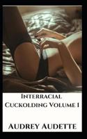 Interracial Cuckolding Volume 1: Chastity Devices, Cleanup, Humiliation, and More 179798523X Book Cover