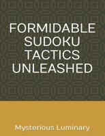 FORMIDABLE SUDOKU TACTICS UNLEASHED B0CTMNKD35 Book Cover