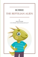 Robbie The Reptilian Alien B0CHL7DH22 Book Cover