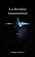 La dernière transmission (French Edition) 2322601772 Book Cover