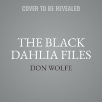 The Black Dahlia Files Lib/E: The Mob, the Mogul, and the Murder That Transfixed Los Angeles 1094025054 Book Cover