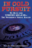 In Cold Pursuit: My Hunt for Timothy Krajcir - The Notorious Serial Killer 0882823485 Book Cover