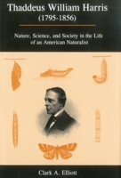 Thaddeus William Harris (1795-1856): Nature, Science, and Society in the Life of an American Naturalist 1611460441 Book Cover