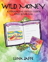 Wild Money: A Financial Field Guide and Journal 162620148X Book Cover