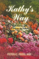 Kathy's Way: Each day is a gift. Live it to the fullest. 1098019857 Book Cover