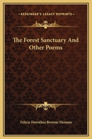 The Forest Sanctuary: And Other Poems 1162694912 Book Cover