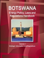 Botswana Energy Policy, Laws and Regulation Handbook 1433071134 Book Cover