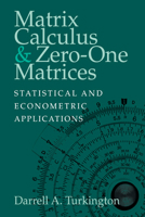 Matrix Calculus & Zero-One Matrices: Statistical and Econometric Applications 0521022452 Book Cover