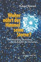 Woher Nahrt Der Himmel Seine Sterne?: Die Entwicklung Des Kosmos Und Die Zukunft Der Menschen 3764313684 Book Cover