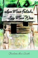 Love Most Foolish, Love Most Wise 1413712398 Book Cover