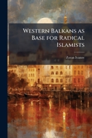 Western Balkans as Base for Radical Islamists 1025072944 Book Cover