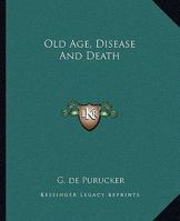Old Age, Disease And Death 1425364535 Book Cover