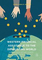 Western Financial Assistance to the Developing World: Perceptions of the Power Imbalance and Its Impact on Fiscal Terms 1137583983 Book Cover