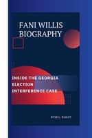 FANI WILLIS: INSIDE THE GEORGIA ELECTION INTERFERENCE CASE B0CVTQHZHK Book Cover