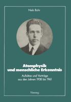 Atomphysik Und Menschliche Erkenntnis: Aufsatze Und Vortrage Aus Den Jahren 1930 Bis 1961 1720682232 Book Cover
