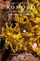 Diving & Snorkeling Guide to Komodo, Alor, Banda and Southeast Indonesia B0H71515SP Book Cover