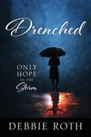 Drenched: Only Hope in the Storm 168314581X Book Cover