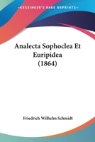 Analecta Sophoclea Et Euripidea (Classic Reprint) 1104017237 Book Cover