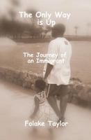 The Only Way is Up: The Journey of an Immigrant 1448618010 Book Cover