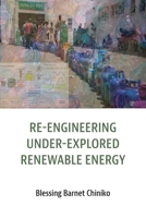 Re-engineering under explored renewable energy: Concepts and applications in Africa 177934080X Book Cover