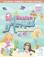 Mermaid Easter Book for Kids Coloring, Numbers, letters, Cutting 70 Pages of Fun for Your Kid BONUS Diploma Inside B0916W76CP Book Cover