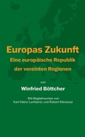 Europas Zukunft: Eine europäische Republik der vereinten Regionen 3757847024 Book Cover