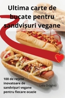 Ultima carte de bucate pentru sandvi?uri vegane (Romanian Edition) 1836873026 Book Cover