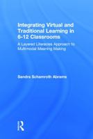 Integrating Virtual and Traditional Learning in 6-12 Classrooms: A Layered Literacies Approach to Multimodal Meaning Making 0415656583 Book Cover