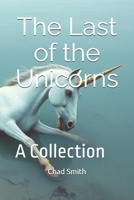 The Last of the Unicorns: A Collection B0DTTXM4X6 Book Cover
