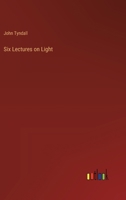Six Lectures on Light 3368184210 Book Cover