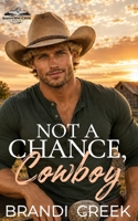 Not a Chance, Cowboy: An Age Gap, Grumpy/Sunshine Romance (Whispering Creek Cowboys Book 2) B0H93ZQC83 Book Cover