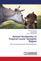 Animal Husbandry in Tropical Lower Gangetic Region 6204748599 Book Cover