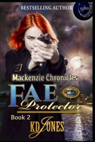 Fae Protector: Book 2 in Mackenzie Chronicles Series B086Y5N1CY Book Cover