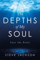 The Depths of My Soul : Into the Feels 1982257245 Book Cover