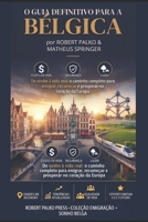 GUIA DEFINITIVO DA BÉLGICA: Do sonho à vida real: o caminho completo para emigrar, recomeçar e prosperar no coração da Europa (Bélgica um Sonho Possível) (Portuguese Edition) B0H7Z1L8C1 Book Cover
