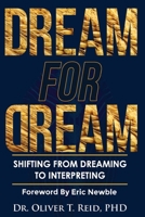 DREAM FOR DREAM: SHIFTING FROM DREAMING TO INTERPRETING 2383672920 Book Cover