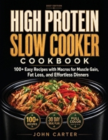 High Protein Slow Cooker Cookbook: 100+ Easy Recipes with Macros for Muscle Gain, Fat Loss, and Effortless Dinners (High Protein Cookbooks) B0HD2KDSS2 Book Cover