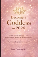 Become a Goddess in 2026: Elevate Mind, Body, and Spirit B0GKFRZZBS Book Cover