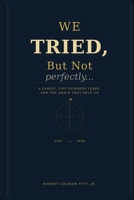 We Tried But Not Perfectly: A Family, Five Hundred Years and the Grace That Held Us B0H9NJR1YR Book Cover